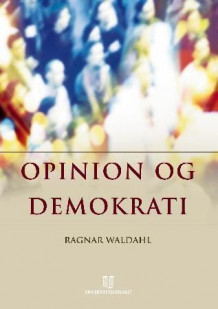 Opinion og demokrati av Ragnar Waldahl (Heftet)