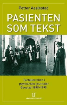 Pasienten som tekst av Petter Aaslestad (Heftet)