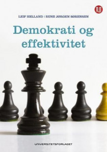 Demokrati og effektivitet av Leif Helland og Rune Sørensen (Heftet)