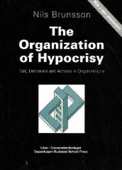 The organization of hypocrisy av Nils Brunsson (Heftet)