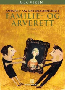 Oppgave- og materialsamling i familie- og arverett av Ola Viken (Heftet)