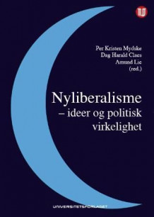 Nyliberalisme av Per Kristen Mydske, Dag Harald Claes og Amund Lie (Heftet)