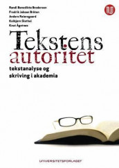 Tekstens autoritet av Randi Benedikte Brodersen, Fredrik Jebsen Bråten, Anders Reiersgaard, Kolbjørn Slethei og Knut Ågotnes (Heftet)