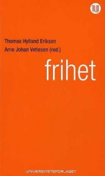 Frihet av Thomas Hylland Eriksen og Arne Johan Vetlesen (Heftet)