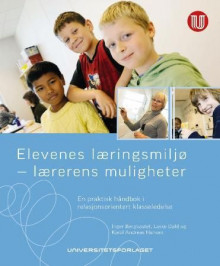 Elevenes læringsmiljø - lærerens muligheter av Inger Bergkastet, Lasse Dahl og Kjetil Andreas Hansen (Heftet)