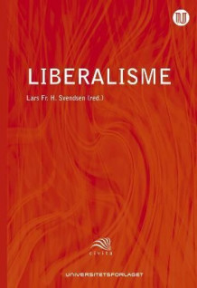 Liberalisme av Lars Fr.H. Svendsen (Innbundet)