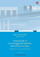 Arbeidsbok til Grunnleggende bedriftsøkonomisk analyse av Jan Erik Hoff og Kjell Gunnar Hoff (Heftet)