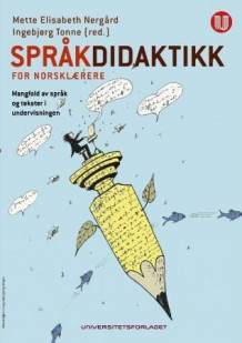 Språkdidaktikk for norsklærere av Mette Elisabeth Nergård og Ingebjørg Tonne (Heftet)