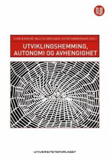 Utviklingshemning, autonomi og avhengighet av Turid Helene Bjørnrå, Willy Guneriussen og Viktor Sommerbakk (Heftet)