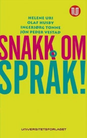 Snakk om språk! av Olaf Husby, Ingebjørg Tonne, Helene Uri og Jon Peder Vestad (Heftet)