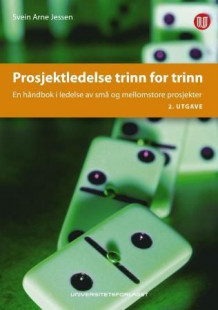 Prosjektledelse trinn for trinn av Svein Arne Jessen (Heftet)