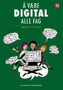 Å være digital i alle fag av Hildegunn Otnes (Heftet)