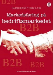 Markedsføring på bedriftsmarkedet av Erik B. Nes og Harald Biong (Heftet)