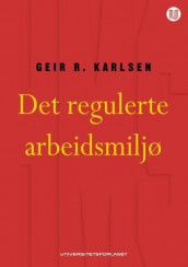 Det regulerte arbeidsmiljø av Geir R. Karlsen (Heftet)