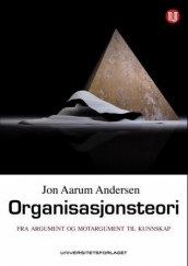 Organisasjonsteori av Jon Aarum Andersen (Heftet)