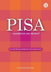 PISA - sannheten om skolen? av Eyvind Elstad og Kirsten Sivesind (Heftet)