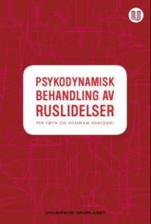 Psykodynamisk behandling av ruslidelser av Per Føyn og Shahram Shaygani (Heftet)