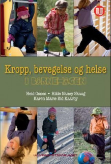 Kropp, bevegelse og helse i barnehagen av Heid Osnes, Hilde Nancy Skaug og Karen Marie Eid Kaarby (Heftet)