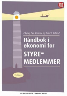 Håndbok i økonomi for styremedlemmer av Elbjørg Gui Standal og Arild I. Søland (Heftet)