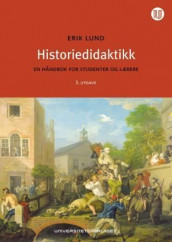 Historiedidaktikk av Erik Lund (Heftet)