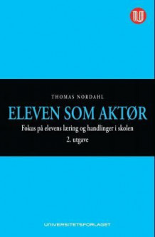 Eleven som aktør av Thomas Nordahl (Heftet)