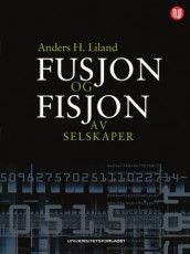 Fusjon og fisjon av selskaper av Anders H. Liland (Innbundet)