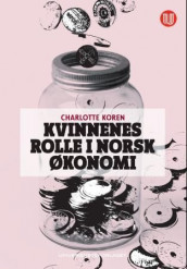 Kvinnenes rolle i norsk økonomi av Charlotte Koren (Heftet)