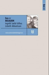 Hva er religion av Ingvild Sælid Gilhus og Lisbeth Mikaelsson (Ebok)