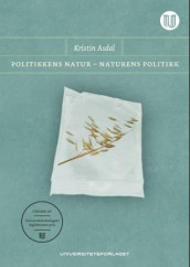 Politikkens natur - naturens politikk av Kristin Asdal (Heftet)