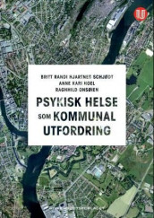 Psykisk helse som kommunal utfordring av Anne Kari Hoel, Ragnhild Onsøien og Britt Randi Hjartnes Schjødt (Heftet)