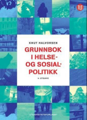 Grunnbok i helse- og sosialpolitikk av Knut Halvorsen (Heftet)