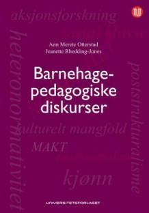 Barnehagepedagogiske diskurser av Ann Merete Otterstad og Jeanette Rhedding-Jones (Heftet)
