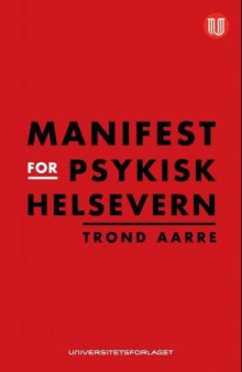 Manifest for psykisk helsevern av Trond F. Aarre (Heftet)