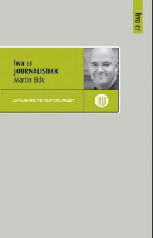 Hva er journalistikk av Martin Eide (Heftet)