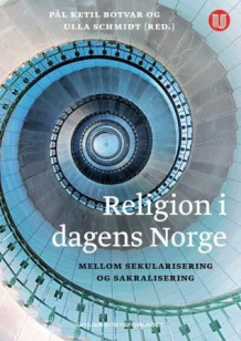 Religion i dagens Norge av Pål Ketil Botvar og Ulla Schmidt (Heftet)