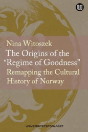 The origins of the "regime of goodness" av Nina Witoszek (Heftet)