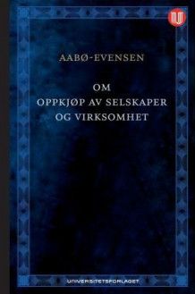 Om oppkjøp av selskaper og virksomhet av Ole Kristian Aabø-Evensen (Innbundet)