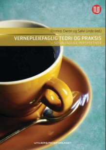Vernepleiefaglig teori og praksis av Thomas Owren og Sølvi Linde (Heftet)