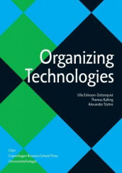 Organizing technologies av Ulla Eriksson-Zetterquist, Thomas Kalling og Alexander Styhre (Heftet)