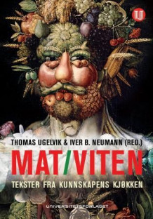 Mat/viten av Iver B. Neumann og Thomas Ugelvik (Heftet)