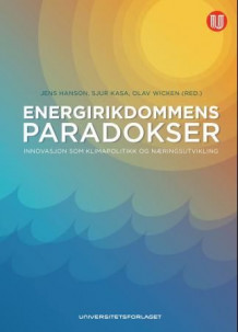 Energirikdommens paradokser av Jens Hanson, Sjur Kasa og Olav Wicken (Heftet)