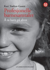 Profesjonelle barnesamtaler av Kari Trøften Gamst (Heftet)