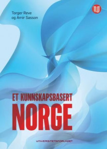 Et kunnskapsbasert Norge av Torger Reve og Amir Sasson (Innbundet)