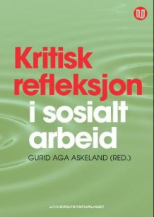 Kritisk refleksjon i sosialt arbeid av Gurid Aga Askeland (Heftet)