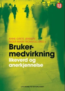 Brukermedvirkning av Anne Grete Jenssen og Inger Marii Tronvoll (Heftet)