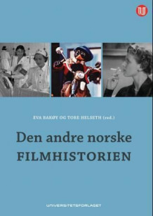 Den andre norske filmhistorien av Eva Bakøy og Tore Helseth (Heftet)