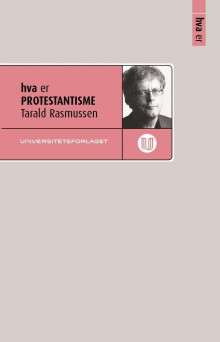 Hva er protestantisme av Tarald Rasmussen (Heftet)