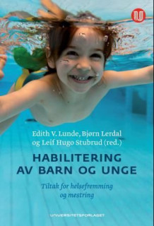 Habilitering av barn og unge av Edith V. Lunde, Bjørn Lerdal og Leif Hugo Stubrud (Heftet)