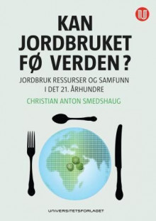 Kan jordbruket fø verden? av Christian Anton Smedshaug (Heftet)