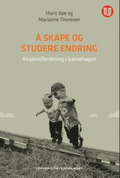 Å skape og studere endring av Marit Lundstad og Marianne Thoresen (Heftet)